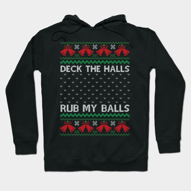 Deck The Halls Rub my balls Hoodie by MZeeDesigns